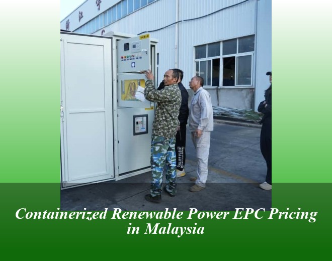Containerized Renewable Power EPC Pricing in Malaysia